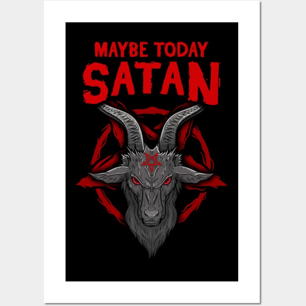 Maybe Today Satan I Satanic Goat product Wall Art by biNutz